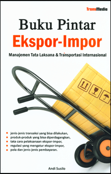 Buku Pintar Ekspor - Impor Manajemen tata Laksana & Transportasi Internasional