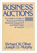 Business auctions: An insider's guide to buying and selling business equipment and real estate at auction